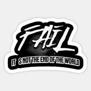 Fail, it´s not the end of the world (White letter) Sticker